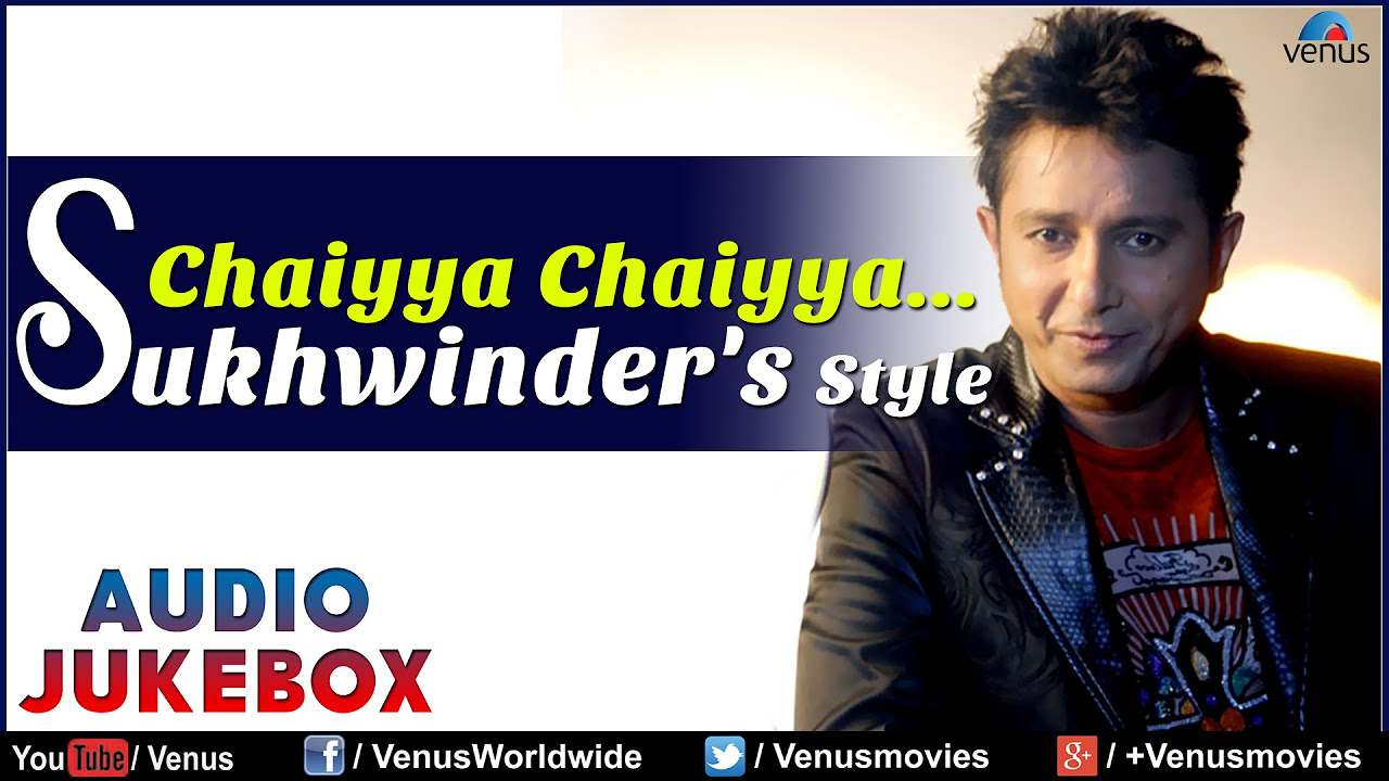 Chaiyya Chaiyya  Sukhvinder Singhs Style  Audio Jukebox