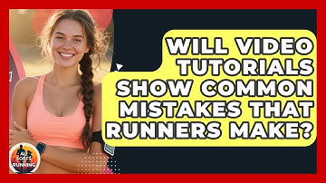 Will Video Tutorials Show Common Mistakes That Runners Make? - All Sorts Of Running