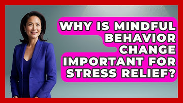 Why Is Mindful Behavior Change Important for Stress Relief? | Habit Hacks Hub News