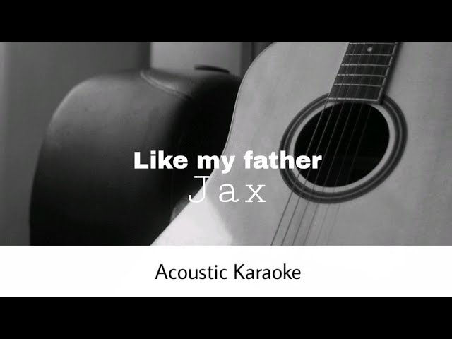 Jax - like my father (Acoustic Karaoke) class=