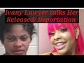 Ivany  lawyer  on lets be honest talk about her arrests and possibly deportation