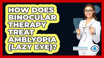How Does Binocular Therapy Treat Amblyopia (lazy Eye)? - Optometry Knowledge Base