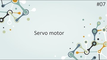 #07: Động cơ Servo là gì?