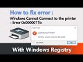 windows cannot connect to the printer error / Operation failed error 0x000011b