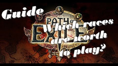[Path of Exile Guide] How to race efficient - what races are worth to play