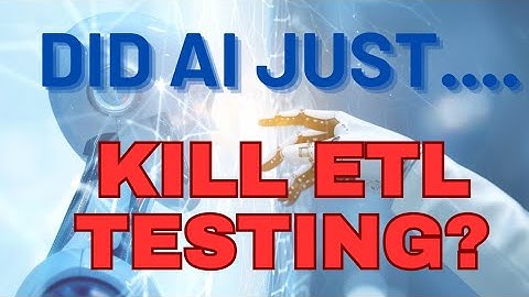 The AI Takeover: ETL Testing at Risk?