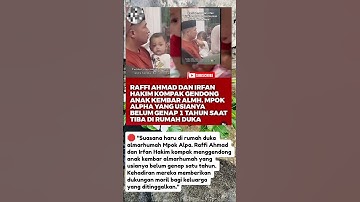 Raffi Ahmad & Irfan Hakim Gendong Anak Kembar Mpok Alpa di Rumah Duka