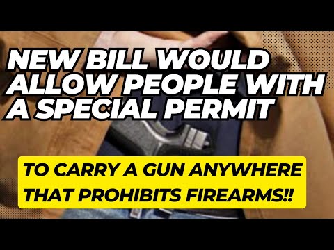 New Bill To Allow People With Special Permit To Carry Guns Anywhere That Prohibits Firearms!