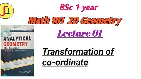 Lecture 01-Transformation Of Coordinates - TU BSc first year - Math 102-unique study