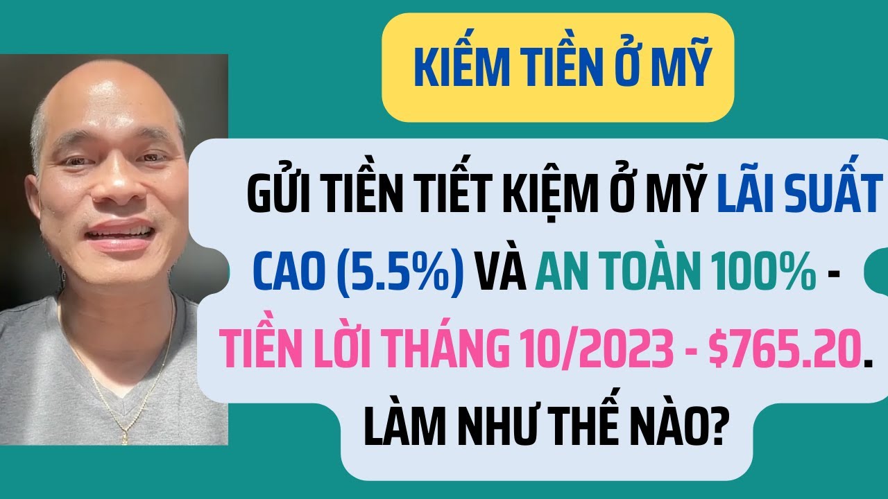 Gửi tiền tiết kiệm ở Mỹ lãi suất cao (5.5%) và an toàn 100% - Tiền lời ...