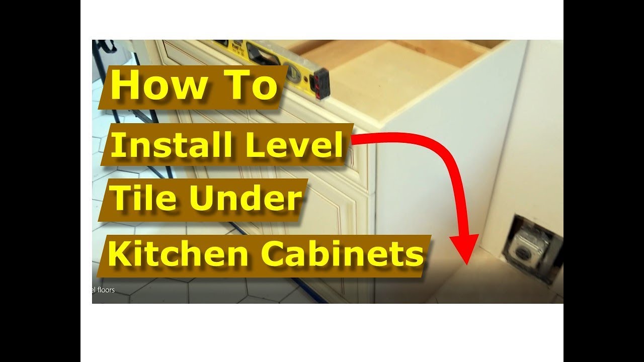 How To Install Level Tile Flooring Under Kitchen Cabinets Stove