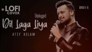 Dil Laga Liya Meinne TumsePyaar Karke | Atif Aslam | Lofi cover | Karan Nawani