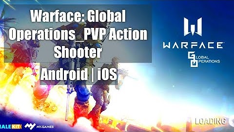 Warface : Global Operations Gameplay Android and iOS