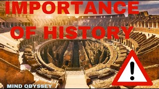 Why History Matters: Unveiling the Significance of the Past | Mind Odyssey