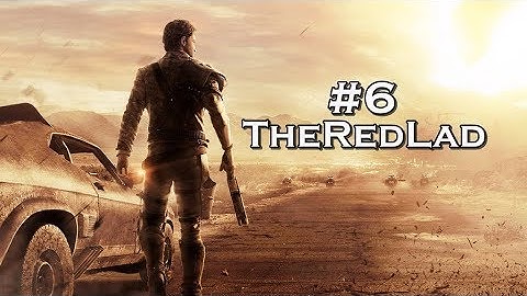 Mad Max : A Piece Tougher [Mission 6] {Gameplay/Walkthrough}