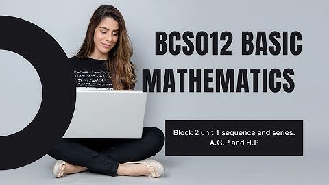 BCS012 (Basic mathematics) block 2 unit 1 A.G.P and H.P. in hindi