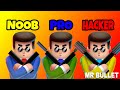 MR BULLET - NOOB VS PRO VS HACKER