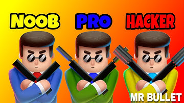 MR BULLET - NOOB VS PRO VS HACKER
