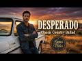 Desperado | Classic Country Soft Rock Ballad | Lyrics Video