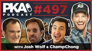 PKA 497 w Josh Wolf and ChampChong   Who can beat up Chuck Norris, Tarantino's Movies, ChampChong's