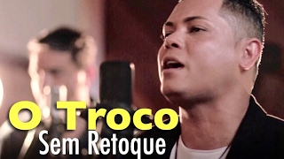 Video thumbnail of "Sem Retoque - O Troco (clipe oficial)"