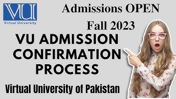VU ADMISSION CONFIRMATION PROCESS[VIRTUAL UNIVERSITY OF PAKISTAN]