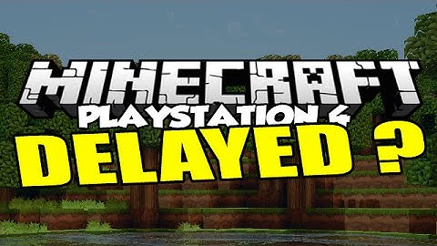 Minecraft [PS4] DELAYED ? - Unexpected Bugs ( Latest News & Info on Minecraft PS4 )