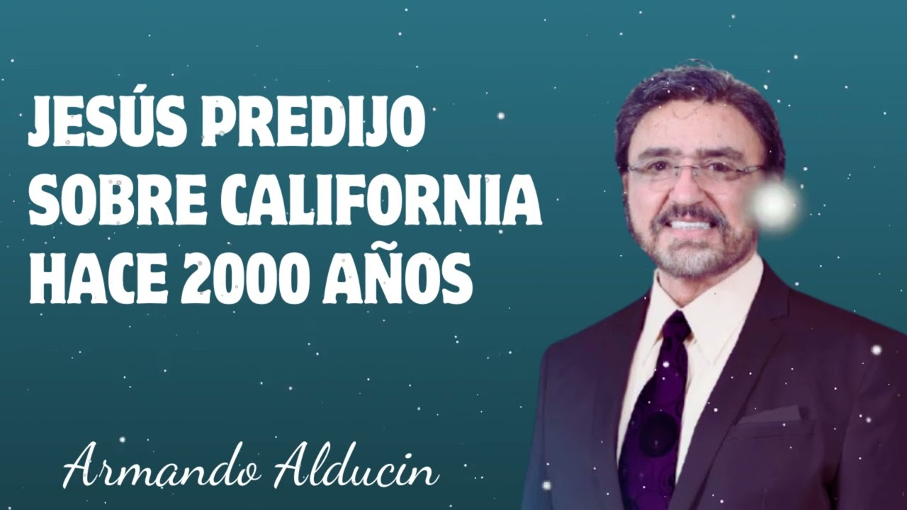 Dr. Armando Alducin - Jesús Predijo Sobre California Hace 2000 Años