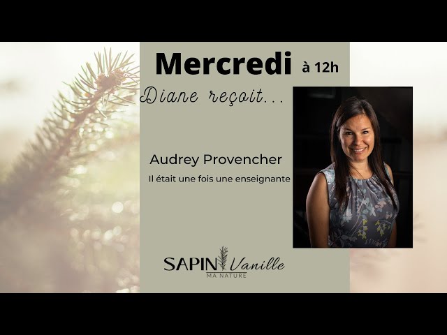 Capsule 11: Mercredi midi Diane reçoit témoignage d'Audrey Provencher ancienne enseignante à l'école