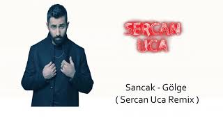 Sancak - Gölge ( Sercan Uca Remix )