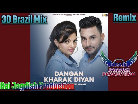 Dangan Kharak Diyan 3D Brazil Mix Ft Rai Jagdish Production New Punjabi Song Brazil Mix 2026