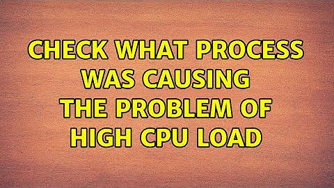 Ubuntu: check what process was causing the problem of high cpu load