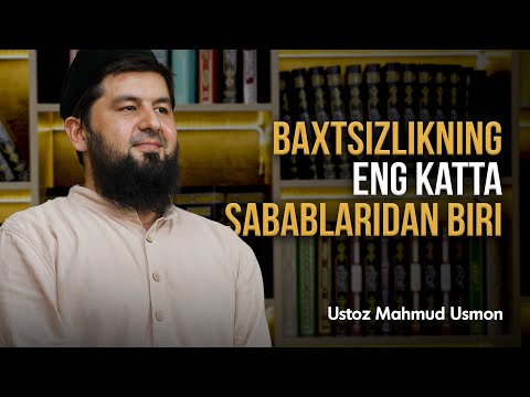 Baxtsizlikning eng katta sabablaridan biri | Ustoz Mahmud Usmon