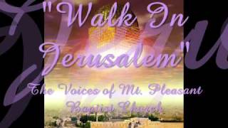 "Walk In Jerusalem"- Voices of Mt. Pleasant Baptist Church chords