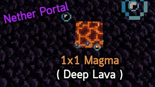 1x1 Magma Nether Portal My Design (Deep Lava)