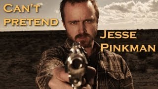 Jesse Pinkman | Cant pretend