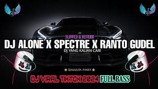 DJ SLOW ALONE X SPECTRE X RANTO GUDEL (Slowed) VIRAL TIKTOK 2024 | DJ ON THE FLOOR FULL BASS