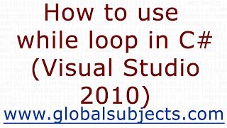 How to use while loop in C# (Visual Stuido 2010)