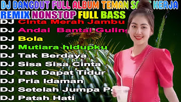 DJ DANGDUT TERBAIK FULL BASS - DJ ENAK NEMANI SAAT SANTAI DJ TERBARU 2025