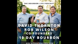 Episode 223 (Season 5, Episode 20) - Rob Wilson & David Thornton, Co-Founders - Ten Day Bourbon