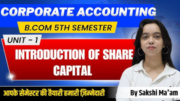 Introduction | Corporate accounting | B.com 5th Semester | Share Capital | Unit-1