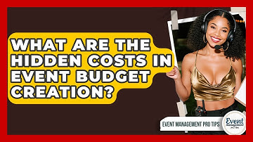 What Are The Hidden Costs In Event Budget Creation? - Event Management Pro Tips