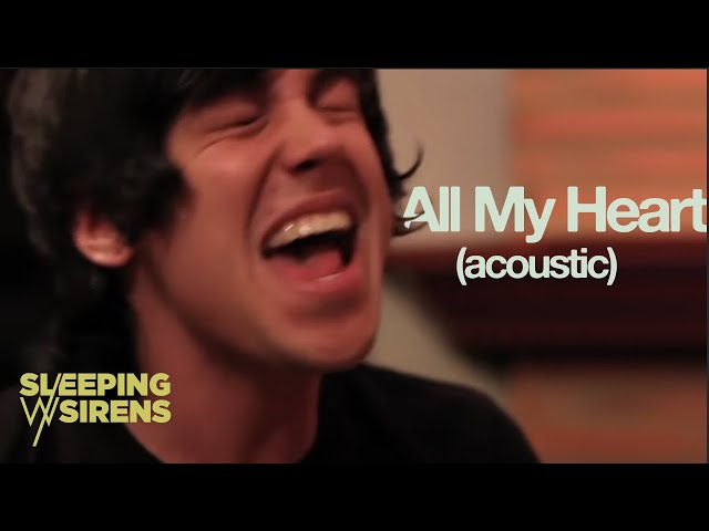 Sleeping with Sirens / All My Heart (Official Acoustic Video) class=