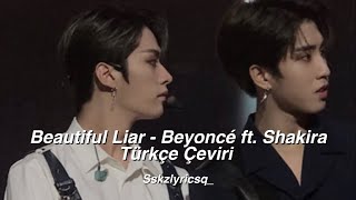 Beautiful Liar - Beyoncé Ft. Shakira Türkçe Çeviri