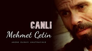 Mehmet Çetin Canlı Yayın ....