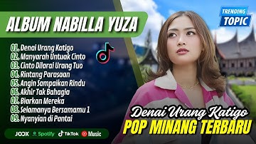 Nabilla Yuza Full Album Terbaik - DENAI URANG KATIGO - MANYARAH UNTUK CINTO | LAGU MINANG TERPOPULER