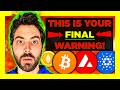FINAL WARNING to ALL Crypto Holders!! (I will delete this in 24 hours)