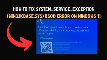 How to Fix SYSTEM SERVICE EXCEPTION win32kbase sys BSOD Error on Windows 11