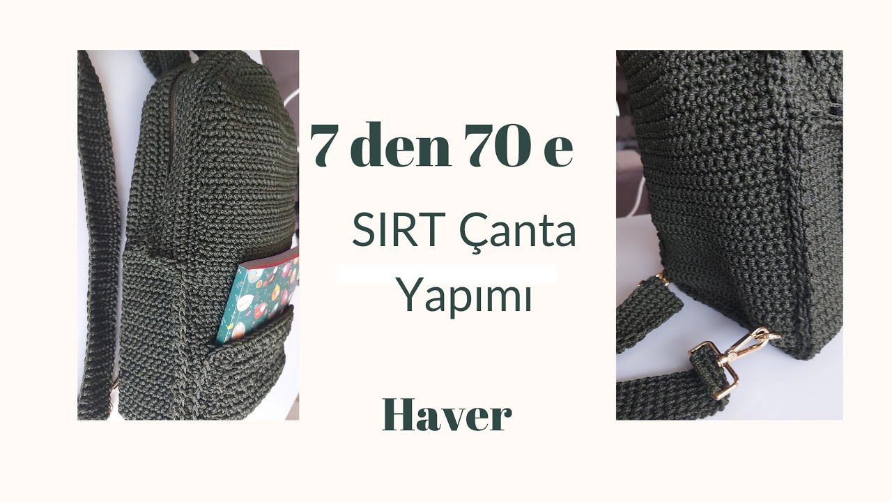 7 den 70 e Herkesin Kullanacağı Sırt Çantası Ördüm - Yapılışı Kolay Sırt Çantası Örme