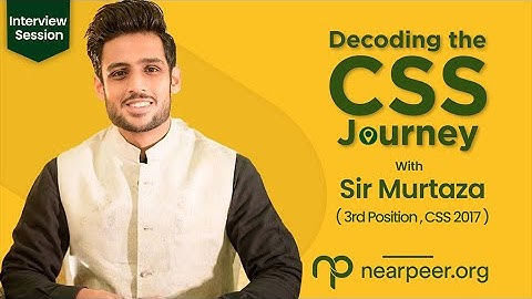 Interview of Muhammad Murtaza (3rd position CSS 2017) | CSS Journey and Analysis | Nearpeer.org